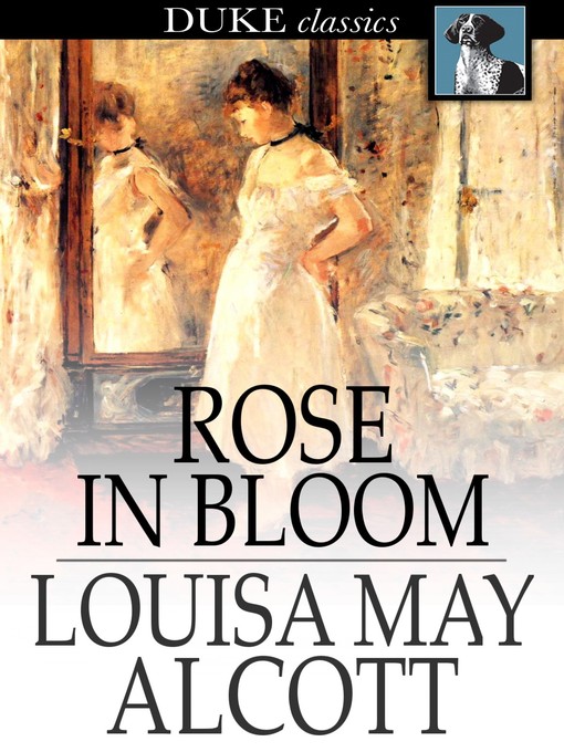 Title details for Rose in Bloom by Louisa May Alcott - Available